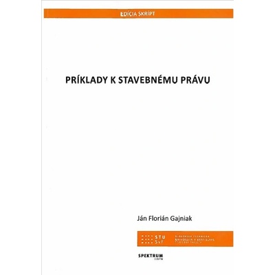 Príklady k stavebnému právu - Ján Florián Gajniak