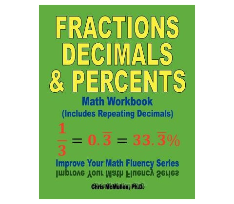 Fractions, Decimals, & Percents Math Workbook (Includes Repeating Decimals)