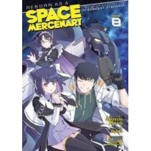 Reborn as a Space Mercenary: I Woke Up Piloting the Strongest Starship! (Manga) Vol. 8 (2025)