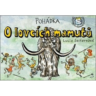 Pohádka O lovcích mamutů - Lucie Seifertová