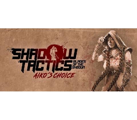 Shadow Tactics: Aikos Choice