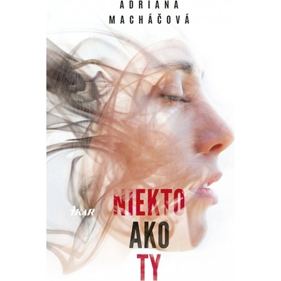 Niekto ako ty - Adriana Macháčová