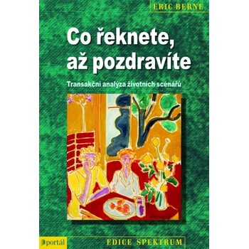 Co řeknete, až pozdravíte - Eric Berne