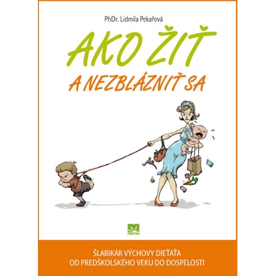 Ako žiť a nezblázniť sa - Lidmila Pekařová