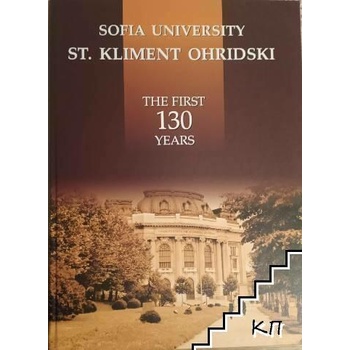 University Of Sofia St. Kliment Ohridski. The First 130 Years