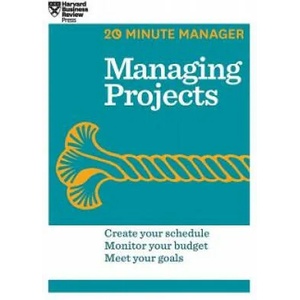 Managing Projects (HBR 20-Minute Manager Series) | Harvard Business Review (ISBN: 9781633695757)