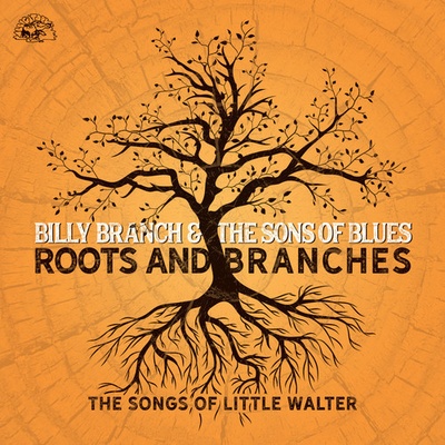 Roots and Branches - The Songs of Little Walter - Billy Branch And The Sons Of Blues CD