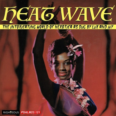 V/A - HEAT WAVE - THE INTOXICATING WORLD OF NEXOTICA - AS DUG BY LUX AND IVY 1 CD
