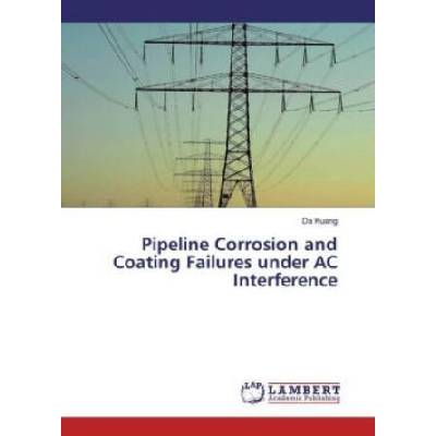 Pipeline Corrosion and Coating Failures under AC Interference | Da Kuang