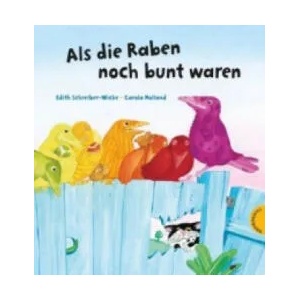 Als die Raben noch bunt waren | Edith Schreiber-Wicke, Carola Holland (ISBN: 9783522458306)