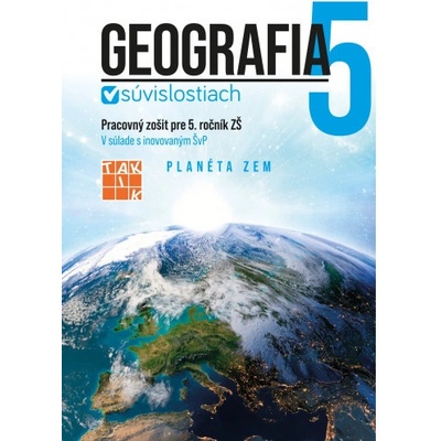 Geografia v súvislostiach 5 - pracovný zošit - Mgr. Helena Bačová, Mgr. Milota Kamenská