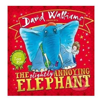 The Slightly Annoying Elephant David Walliams, Tony Ross