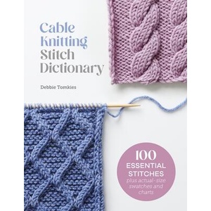 Cable Knitting Stitch Dictionary | Debbie Tomkies (ISBN: 9781446312858)