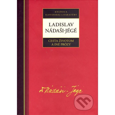 Ladislav Nadáši-Jégé Cesta životom a iné prózy - Ladislav Nádaši - Jégé