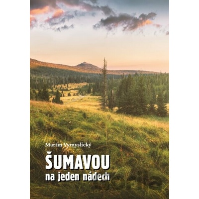 Šumavou na jeden nádech - Martin Vymyslický