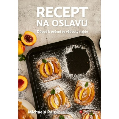 Recept na oslavu - Michaela Rau