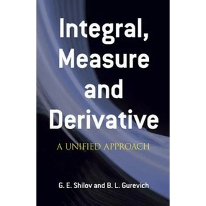 Integral Measure and Derivative | Georgi E. Shilov, Boris L. Gurevich, Richard A. Silverman (2012)