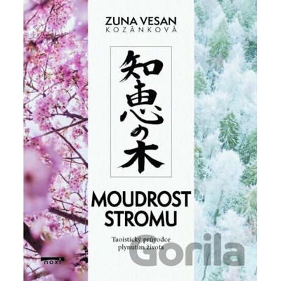 Moudrost stromu - Taoistický průvodce plynutím života - Zuna Vesan Kozánková