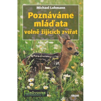 Poznáváme mláďata volně žijících zvířat - Michael Lohmann