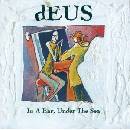 DEUS: IN A BAR, UNDER THE SEA CD