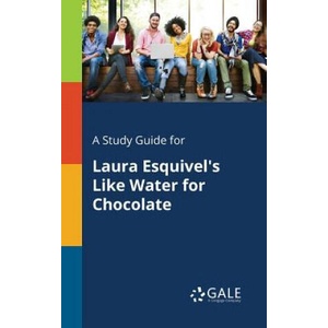 Study Guide for Laura Esquivel's Like Water for Chocolate | Cengage Learning Gale (ISBN: 9781375398541)