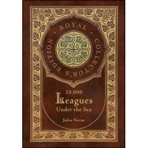 20, 000 Leagues Under the Sea (Royal Collector's Edition) (Case Laminate Hardcover with Jacket) | Jules Verne (ISBN: 9781774760871)
