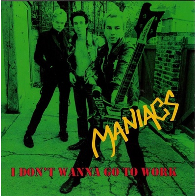 Maniacs - I Don't Wanna Go To Work (LP) (0809550005776)