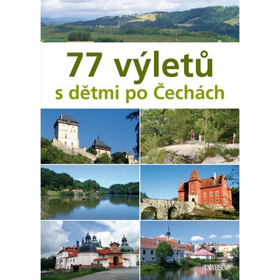 77 výletů s dětmi po Čechách a kolektiv Ivo Paulík