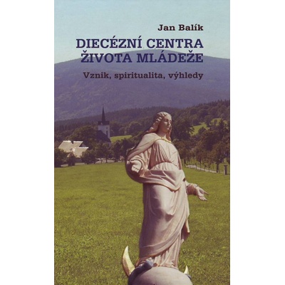 Diec ézní centra života mládeže - Jan Balík