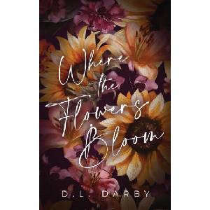 Where the Flowers Bloom | D. L. Darby (2022)
