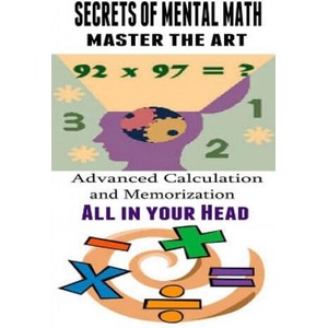 SECRETS OF MENTAL MATH MASTER THE ART | Kenneth Paek (ISBN: 9781507670811)