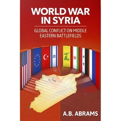 World War in Syria: Global Conflict on Middle Eastern Battlefields Abrams A. B.Paperback – Hledejceny.cz