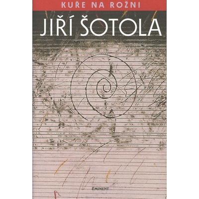 Šotola, Jiří - Kuře na rožni