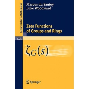 Zeta Functions of Groups and Rings | Marcus du Sautoy, Luke Woodward (ISBN: 9783540747017)
