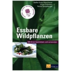 Essbare Wildpflanzen | Steffen Guido Fleischhauer, Jürgen Guthmann, Roland Spiegelberger, Hatice Uslu, Timm Fleischhauer (ISBN: 9783038008866)