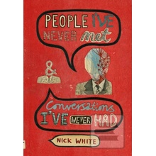 People I've Never Met and Conversations I've Never Had