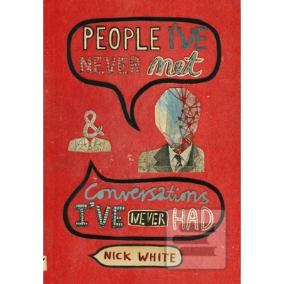 People I've Never Met and Conversations I've Never Had