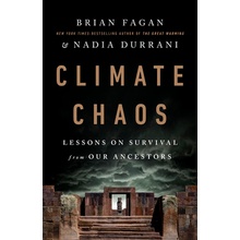 Climate Chaos: Lessons on Survival from Our Ancestors Fagan Brian