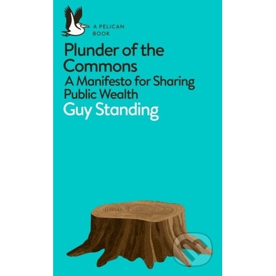 Plunder of the Commons - Guy Standing