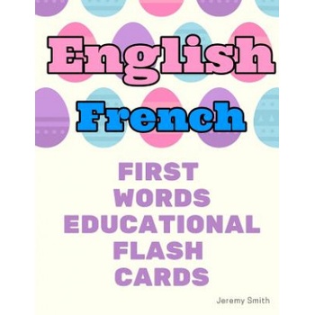 English French First Words Educational Flash Cards: Learning basic vocabulary for boys girls toddlers baby kindergarten preschool and kids