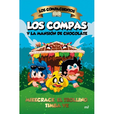 LOS COMPACUENTOS LOS COMPAS Y LA MANSION DE CHOCOLATE | MIKECRACK, EL TROLLINO Y TIMBA VK