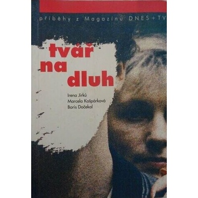 Tvář na dluh - Boris Dočekal, Irena Jirků, Marcela Kašpárková