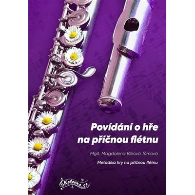 Povídání o hře na příčnou flétnu - Metodika hry na příčnou flétnu - Tůmová Magdalena Bílková