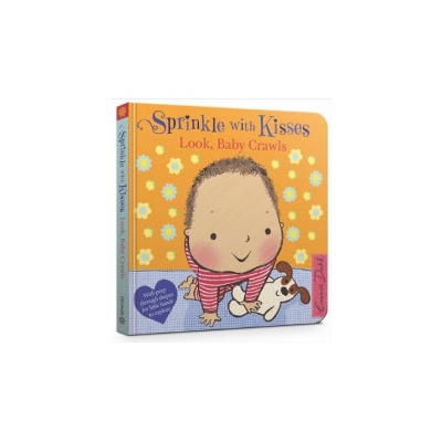 Sprinkle With Kisses: Look, Baby Crawls Dodd EmmaBoard book