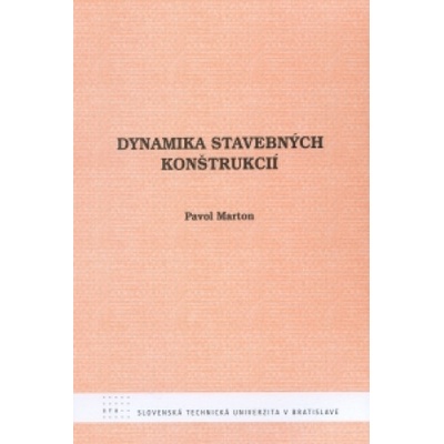 Dynamika stavebných konštrukcií Pavol Marton