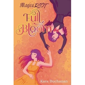 Magica Riot Full Bloom | Kara Buchanan (ISBN: 9798998876233)