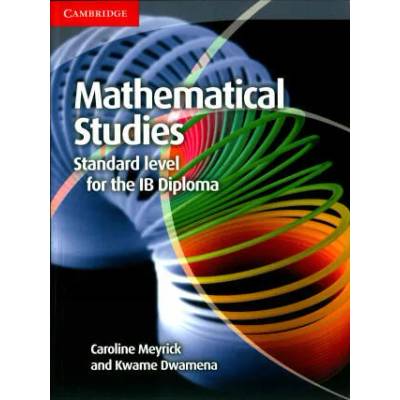 Mathematical Studies Standard Level for the IB Diploma Coursebook | Caroline Meyrick
