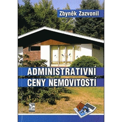 Administrativní ceny nemovitostí a jejich vývoj v letech 1964–2013 Zbyněk Zazvonil
