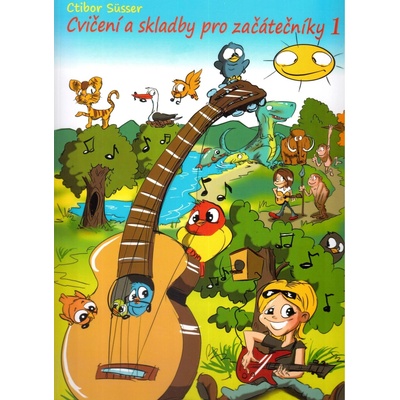 Ctibor Süsser: Cvičení a skladby pro začátečníky 1
