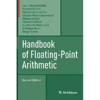 Handbook of Floating-Point Arithmetic | Jean-Michel Muller, Nicolas Brunie, Florent De Dinechin, Claude-Pierre Jeannerod, Mioara Joldes, Guillaume Melquiond, Vincent Lef? vre, Nathalie Revol, Serge Torres